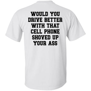 Would You Drive Better If You Shoved... Tee