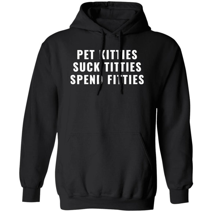 Pet, Suck, Spend - Hoodie