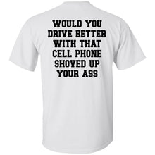 Load image into Gallery viewer, Would You Drive Better If You ... Tee Shirt