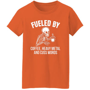 "Fueled by Coffee, Heavy Metal & Cuss Words" Ladies Fit Tee