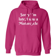 Load image into Gallery viewer, Sorry I&#39;m Late, I Saw a Motorcycle... Hoodie