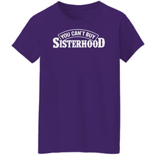 Load image into Gallery viewer, You Can&#39;t Buy Sisterhood Tee - Women&#39;s Fit