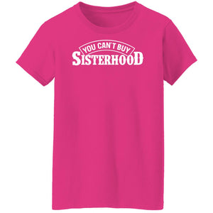 You Can't Buy Sisterhood Tee - Women's Fit