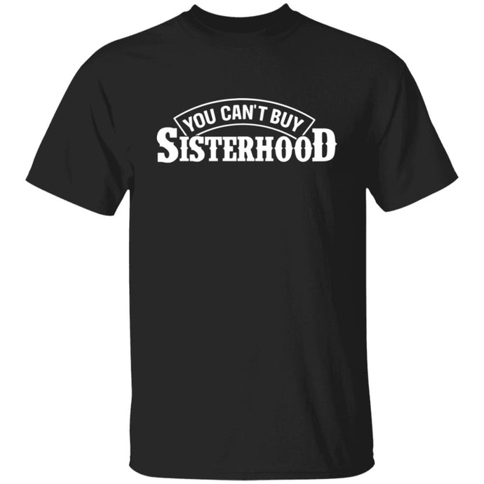 You Can't Buy Sisterhood Classic Fit Tee