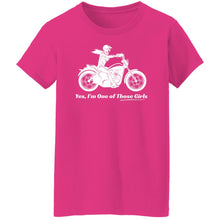 Load image into Gallery viewer, &quot;Yes, I&#39;m One of Those Girls&quot; Biker Girl Women&#39;s Fit Tee