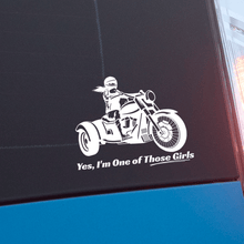 Load image into Gallery viewer, &quot;Yes, I&#39;m One of Those Girls&quot;  Trike Window Sticker